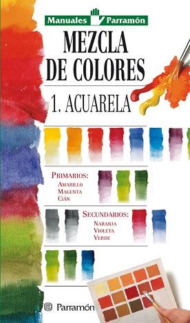 MEZCLA DE COLORES 1.ACUARELAS.MANUALES | 9788434220324 | PARRAMON, EQUIPO