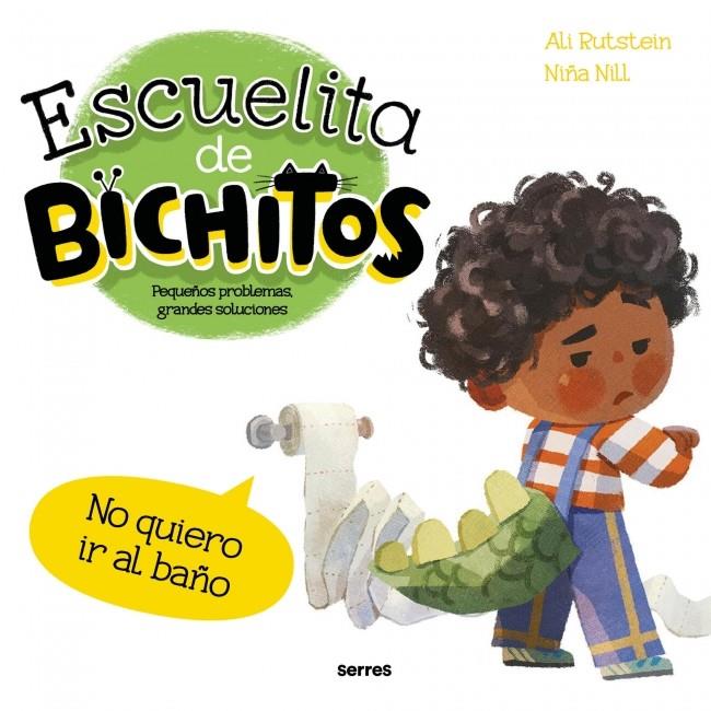 ESCUELITA DE BICHITOS - NO QUIERO IR AL BAÑO | 9788427249554 | RUTSTEIN, ALI