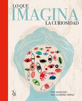 LO QUE IMAGINA LA CURIOSIDAD | 9788494630828 | GUTIERREZ MANZANO