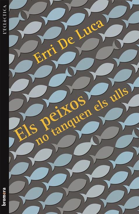 PEIXOS NO TANQUEN ELS ULLS | 9788415390503 | DE LUCA, ERRI