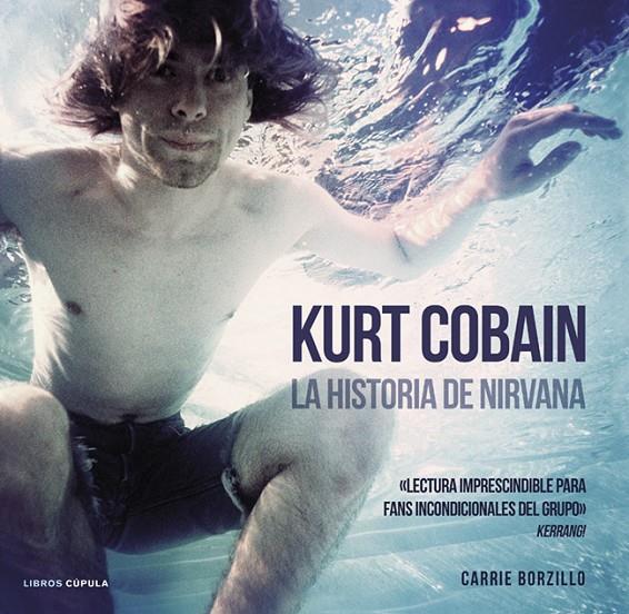 KURT COBAIN. LA HISTORIA DE NIRVANA | 9788448018580 | CARRIE BORZILLO