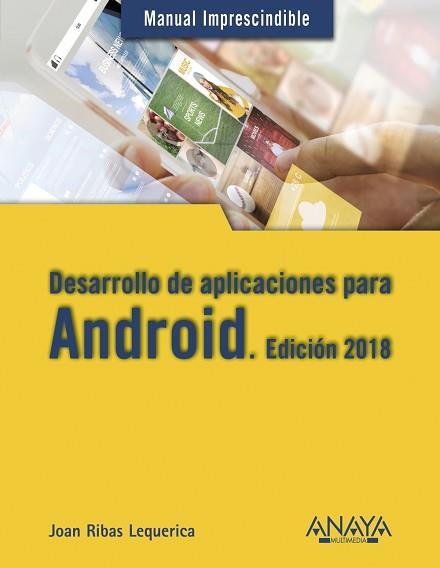 DESARROLLO DE APLICACIONES PARA ANDROID. EDICIÓN 2018 | 9788441538924 | RIBAS LEQUERICA, JOAN