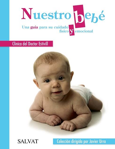 NUESTRO BEBÉ. UNA GUÍA PARA SU CUIDADO FÍSICO Y EMOCIONAL | 9788469605875 | CLÍNICA ESTIVILL/GARCÍA MASSAGUÉ, MÓNICA