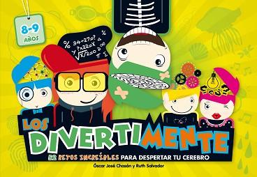 LOS DIVERTIMENTE (8/9 AÑOS). 52 RETOS INCREÍBLES PARA DESPERTAR TU CEREBRO | 9788437200866 | CHASAN, OSCAR JOSE/SALVADOR CHINCHILLA, RUTH