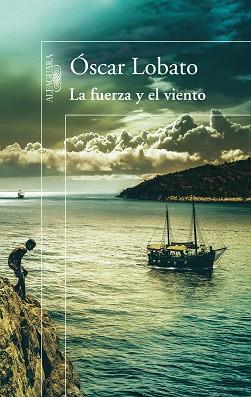 LA FUERZA Y EL VIENTO | 9788420414713 | SÁNCHEZ LOBATO, ÓSCAR