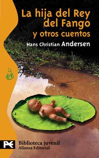 HIJA DEL REY DEL FANGO Y OTROS CUENTOS, LA | 9788420658223 | ANDERSEN, HANS CHRISTIAN