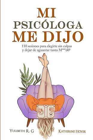 MI PSICÓLOGA ME DIJO | 9786287831070 | HOYER, KATHERINE / R.G., YULIBETH
