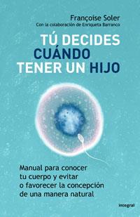 TU DECIDES CUANDO TENER UN HIJO | 9788498675375 | SOLER, FRANÇOISE