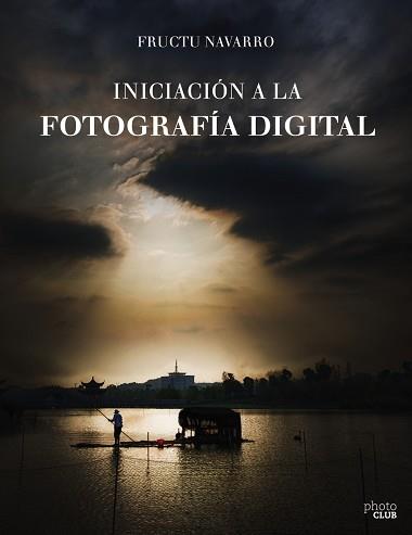 INICIACIÓN A LA FOTOGRAFÍA DIGITAL | 9788441538122 | NAVARRO ROS, FRUCTUOSO