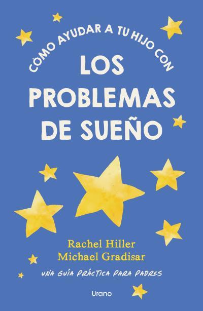 CÓMO AYUDAR A TU HIJO CON LOS PROBLEMAS DE SUEÑO | 9791387662448 | HILLER, RACHEL / GRADISAR, MICHAEL