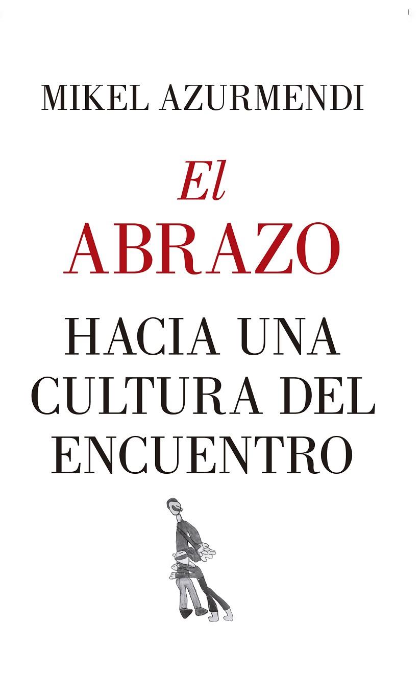 ABRAZO, EL. HACIA UNA CULTURA DEL ENCUENTRO | 9788417418830