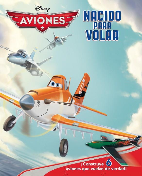 AVIONES. NACIDO PARA VOLAR (CON 6 MAQUETAS) | 9788499515182 | DISNEY