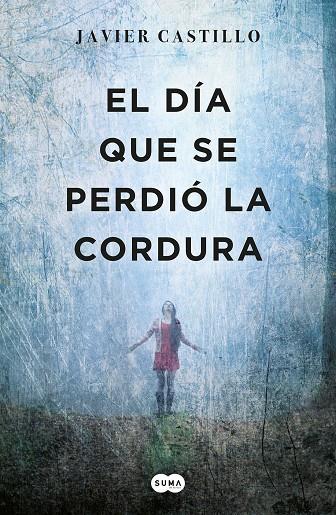 EL DÍA QUE SE PERDIÓ LA CORDURA | 9788466352741 | CASTILLO, JAVIER