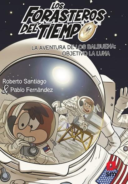 LOS FORASTEROS DEL TIEMPO 12: LA AVENTURA DE LOS BALBUENA: OBJETIVO LA LUNA | 9788413921969 | SANTIAGO, ROBERTO SANTIAGO