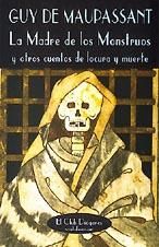 MADRE DE LOS MONSTRUOS, LA | 9788477021315 | MAUPASSANT, GUY DE