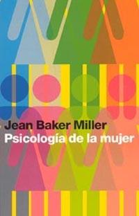PSICOLOGIA DE LA MUJER | 9788449314698 | BAKER MILLER, JEAN