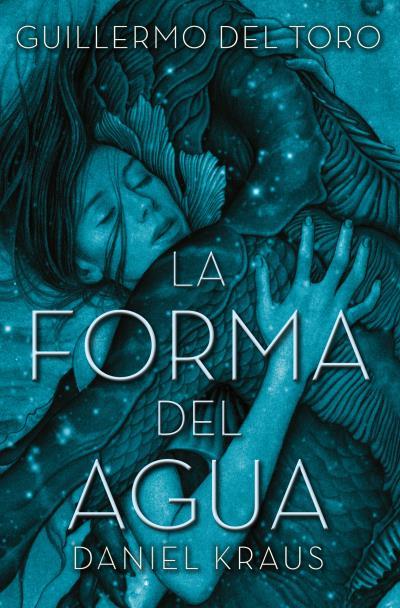 LA FORMA DEL AGUA | 9788416622740 | DEL TORO, GUILLERMO / KRAUS, DANIEL