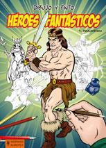 DIBUJO Y PINTO HÉROES FANTÁSTICOS | 9788425519284 | THIERRY BEAUDENON