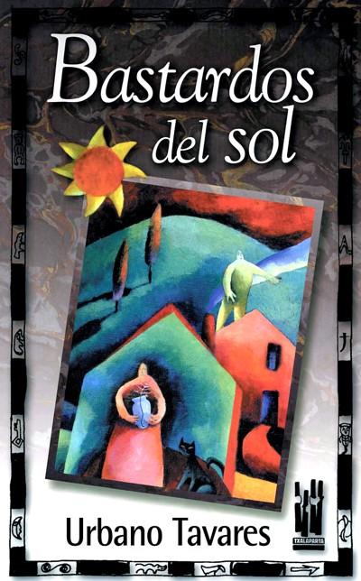 BASTARDOS DEL SOL | 9788481362404 | TAVARES, URVARES