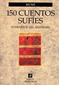 CIENTO CINCUENTA CUENTOS SUFIES : EXTRAIDOS DE AL | 9788475097039 | Rumi Yalal al-Din