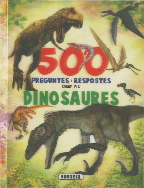 500 PREGUNTES I RESPOSTES SOBRE ELS DINOSAURES | 9788467768442 | SUSAETA, EQUIP