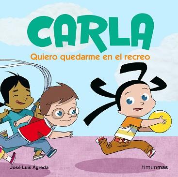 CARLA 3. QUIERO QUEDARME EN EL RECREO | 9788408074090 | J L AGREDA