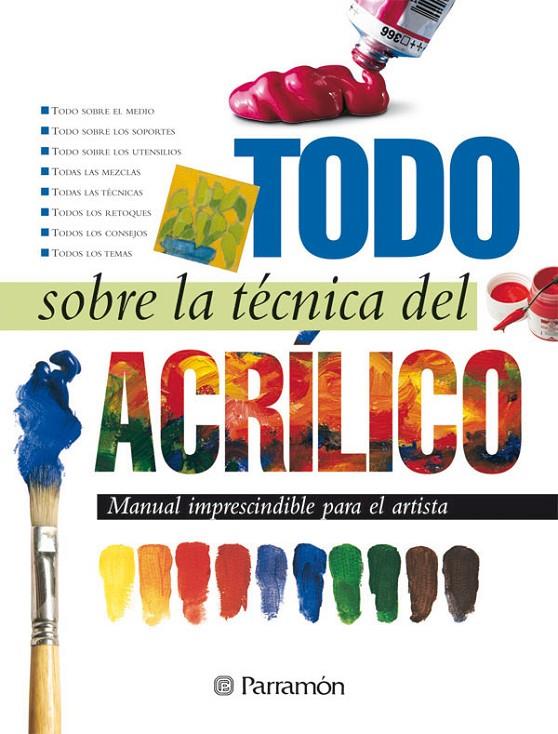 TODO SOBRE LA TECNICA DEL ACRILICO | 9788434225428