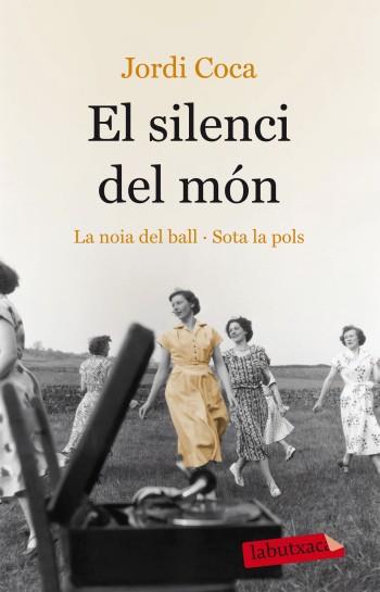 LA NOIA DEL BALL. SOTA LA POLS - EL SILENCI DEL MÓN | 9788499303000 | JORDI COCA