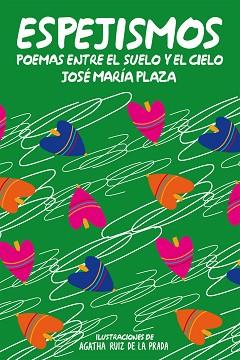 ESPEJÍSMOS. POEMAS ENTRE EL SUELO Y EL CIELO | 9788468308852 | PLAZA PLAZA, JOSÉ MARÍA / RUIZ DE LA PRADA, ÁGATHA