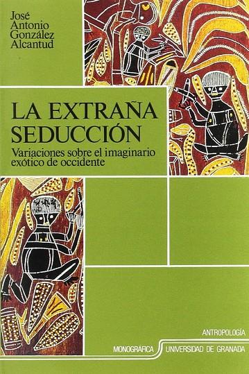 EXTRA¥A SEDUCCION,LA | 9788433818058 | JOSE ANTONIO GONZALEZ ALCANTUD