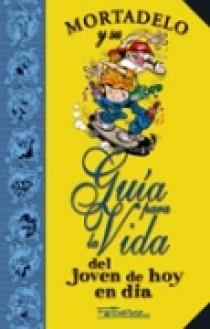 GUIA PARA LA VIDA DEL JOVEN DE HOY EN DIA          MORTADELO | 9788466622714 | IBAÑEZ, FCO.