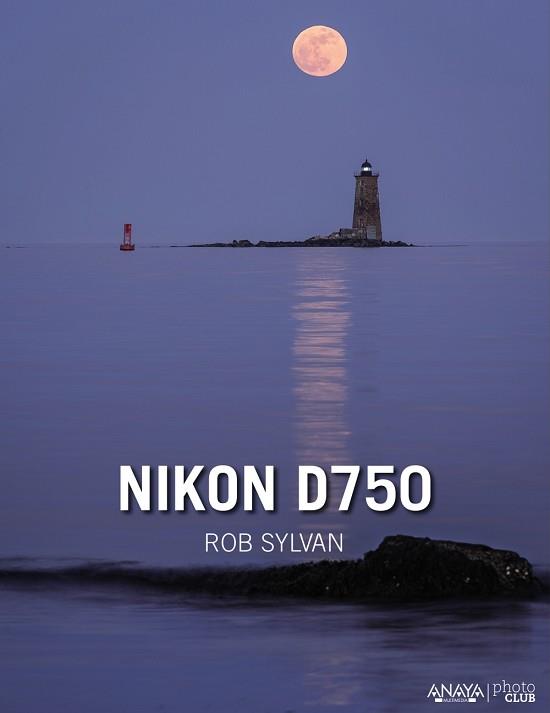 NIKON D750 | 9788441537392 | SYLVAN, ROB