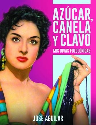 AZUCAR CANELA Y CLAVO MIS DIVAS FOLCLORICAS | 9788415606642