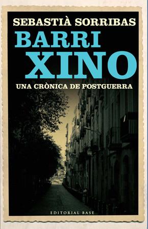 BARRI XINO UNA CRONICA DE POSTGUERRA | 9788485031962 | SORRIBAS I ROIG, SEBASTIÀ