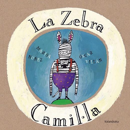 LA ZEBRA CAMIL.LA | 9788416804085 | NÚÑEZ, MARISA