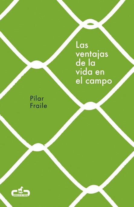 LAS VENTAJAS DE LA VIDA EN EL CAMPO (CABALLO DE TROYA 2018, 2) | 9788415451914 | PILAR FRAILE