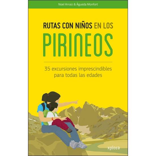 RUTAS CON NIñOS EN LOS PIRINEOS | 9788415797371 | ARRAIZ GARCIA, NOEL/MONFORT PERIS, ÁGUEDA