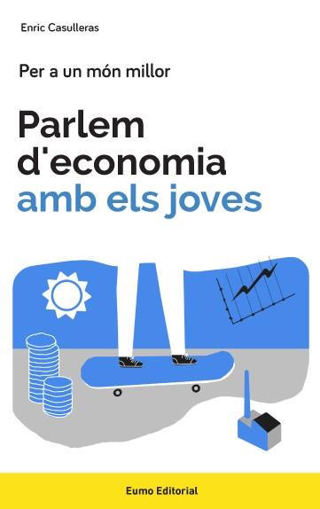 PARLEM D'ECONOMIA AMB ELS JOVES | 9788497665858 | CASULLERAS AMBRÓS, ENRIC