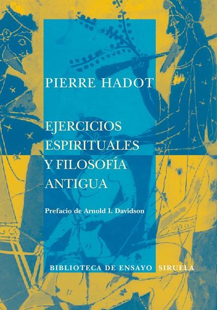 EJERCICIOS ESPIRITUALES Y FILOSOFIA ANTIGUA | 9788498410020 | HADOT, PIERRE