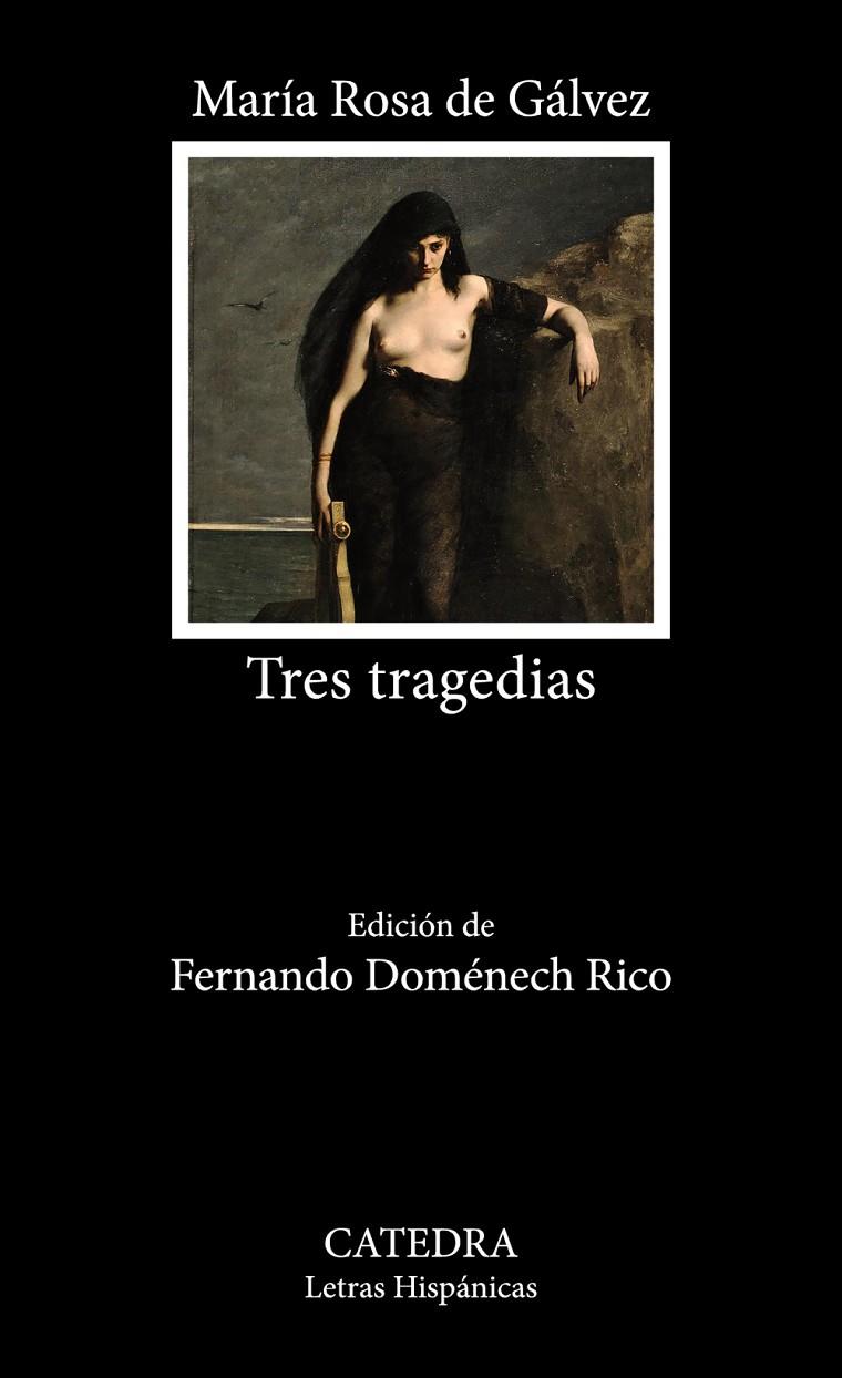 TRES TRAGEDIAS | 9788437647036 | GÁLVEZ, MARÍA ROSA DE