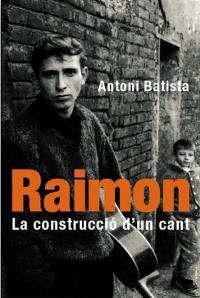 RAIMON, LA CONSTRUCCIO D´UN CANT | 9788478714339 | BATISTA, ANTONI
