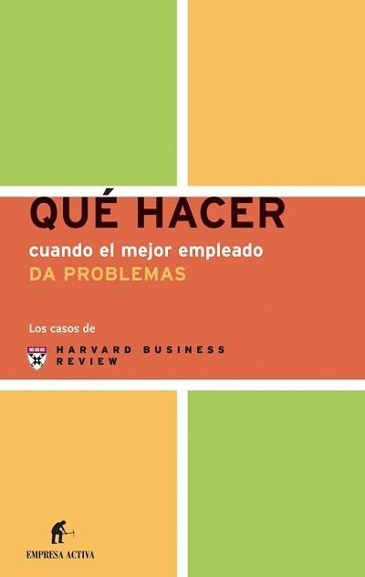 QUE HACER CUANDO EL MEJOR EMPLEADO DA PROBLEMAS | 9788495787712