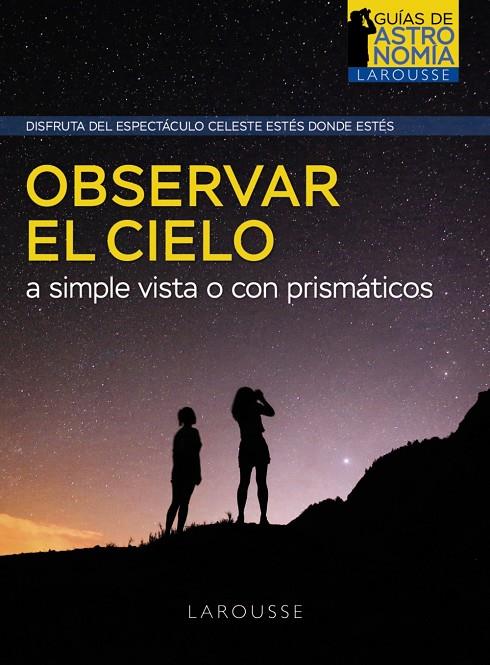 OBSERVAR EL CIELO A SIMPLE VISTA O CON PRISMÁTICOS | 9788418882968 | BOURGE, PIERRE / LACROUX, JEAN