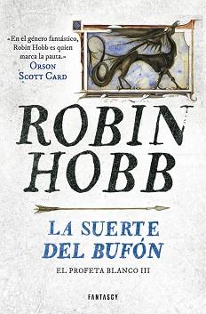 LA SUERTE DEL BUFÓN (EL PROFETA BLANCO 3) | 9788401019302 | ROBIN HOBB
