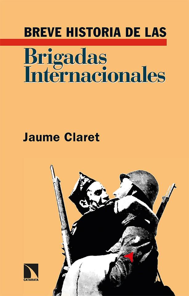 BREVE HISTORIA DE LAS BRIGADAS INTERNACIONALES | 9788413523606 | CLARET, JAUME
