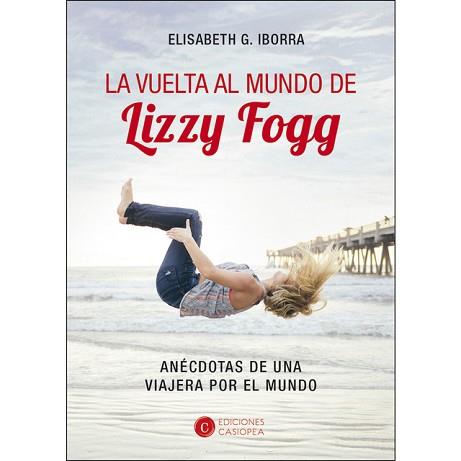 LA VUELTA AL MUNDO DE LIZZY FOGG | 9788494724770 | GARCÍA IBORRA, ELISABETH