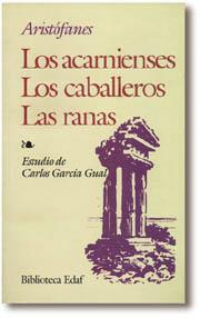 ACARNIENSES-LOS CABALLEROS-LAS RANAS, LOS | 9788476408070 | ARISTOFANES