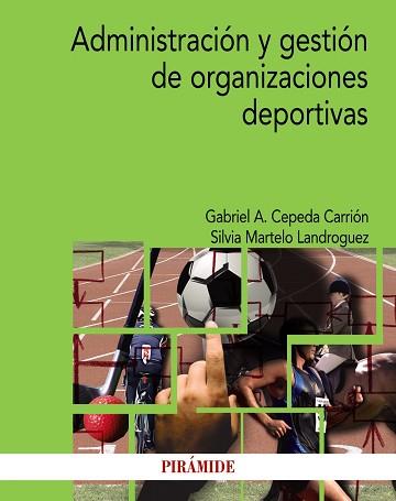 ADMINISTRACIóN Y GESTIóN DE ORGANIZACIONES DEPORTIVAS | 9788436839135 | CEPEDA CARRIóN, GABRIEL A./MARTELO LANDROGUEZ, SILVIA