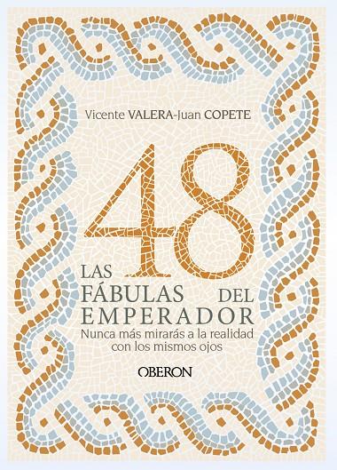 LAS 48 FÁBULAS DEL EMPERADOR | 9788441541757 | VALERA GÓMEZ DE LA PEÑA, VICENTE J./COPETE FERNÁNDEZ, JUAN