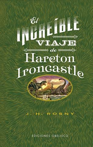 EL INCREÍBLE VIAJE DE HARETON IRONCASTLE | 9788491118497 | ROSNY, JOSEPH HENRY